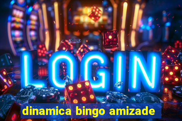 dinamica bingo amizade